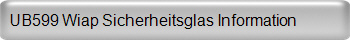UB599 Wiap Sicherheitsglas Information 