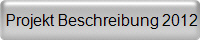 Projekt Beschreibung 2012